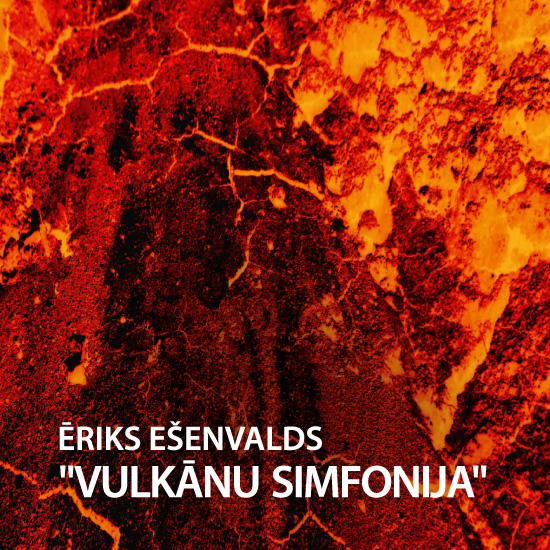 ĒRIKS EŠENVALDS’ VOLCANO SYMPHONY